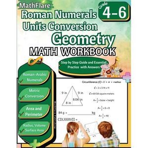 Roman Numerals, Unit Conversion and Geometry Math Workbook 4th to 6th Grade: Rom